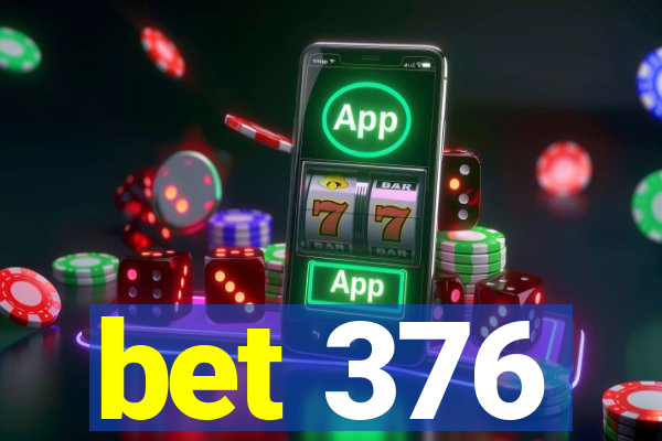 bet 376